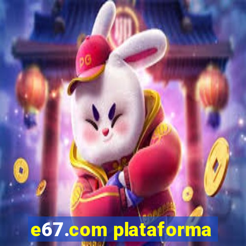 e67.com plataforma